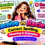 Receive vs Recieve: Correct Spelling, Meaning & Examples